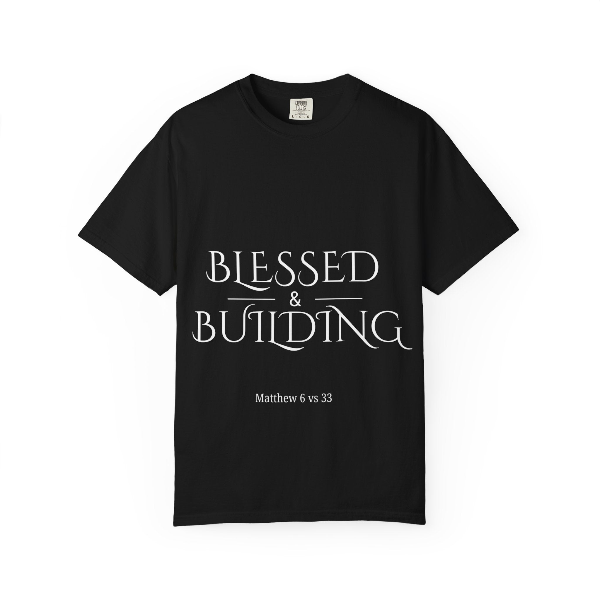 Blessed & Building Christian T-Shirt — Matthew 6:33 Faith Tee