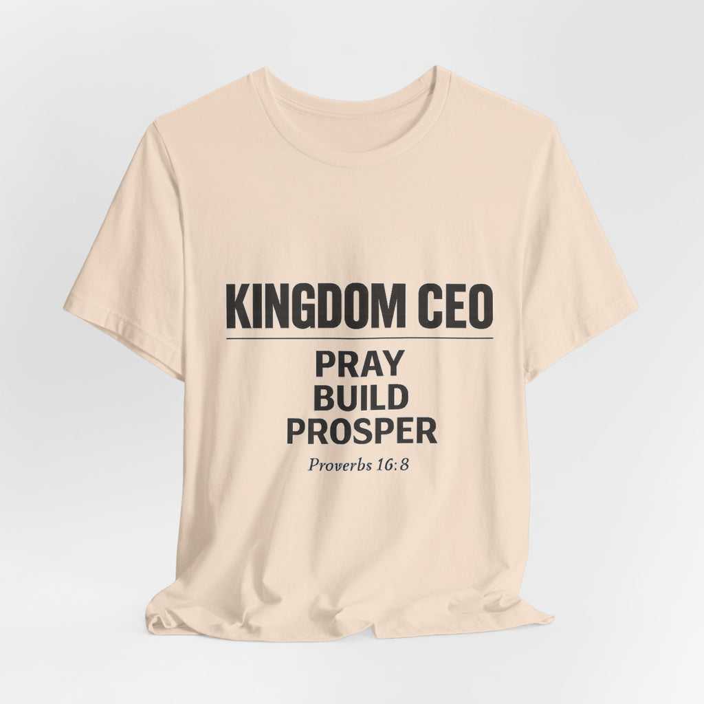 Kingdom CEO T-Shirt — "Pray Build Prosper" Proverbs 16:8 Christian Faith Tee