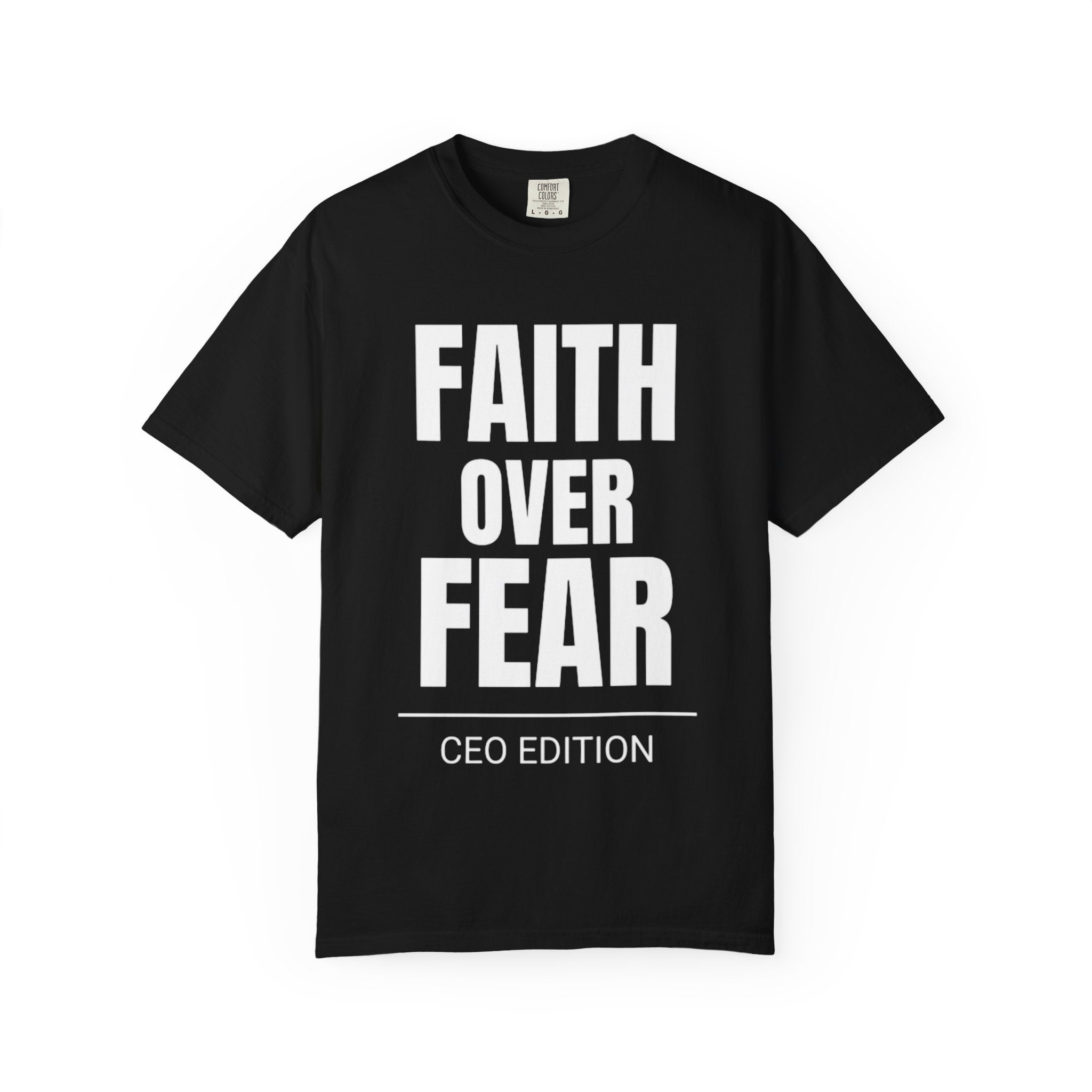 Faith Over Fear T-Shirt — CEO Edition