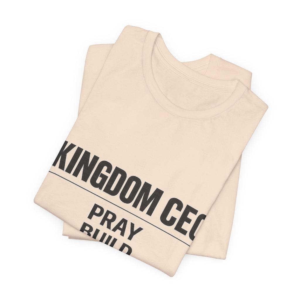 Kingdom CEO T-Shirt — "Pray Build Prosper" Proverbs 16:8 Christian Faith Tee