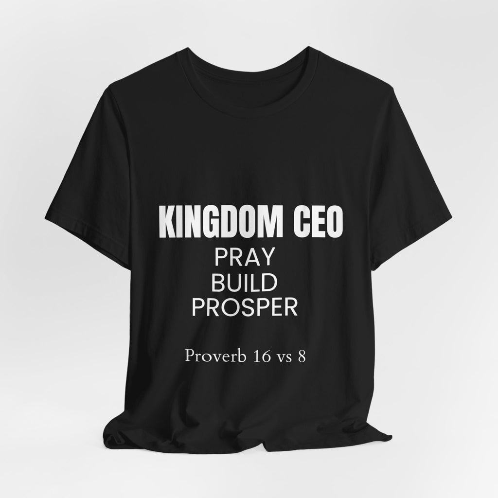 Kingdom CEO T-Shirt — "Pray Build Prosper" Proverbs 16:8 Christian Faith Tee