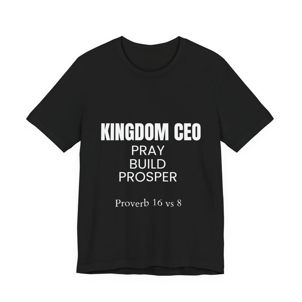 Kingdom CEO T-Shirt — "Pray Build Prosper" Proverbs 16:8 Christian Faith Tee